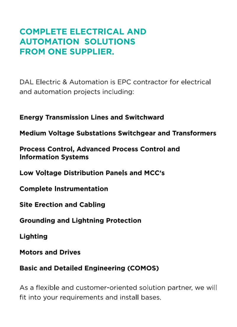 Elektrik ve Otomasyon Sistemleri, Proses Kontrol (PLC/SCADA/DCS), Güç Dağıtım Sistemleri, Enstrümantasyon, Motor Kontrol ve Sürücü Sistemleri, Enerji İzleme ve Güç Kalitesi Çözümleri, Anahtar Teslim EPC Projeleri.