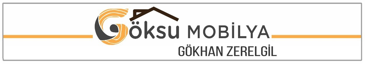 GÖKSU MOBİLYA GÖKHAN ZERELGİL